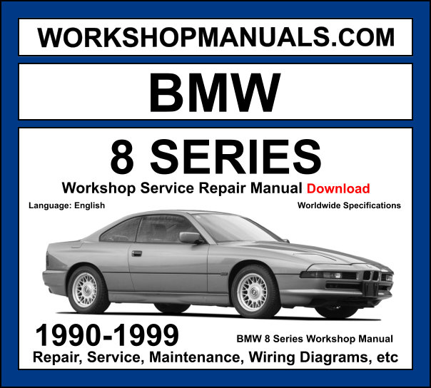 BMW 8 Series E31 1990-1999 workshop manual covering M70 5.0L M73 5.4L and S70 5.6L V12 engines with service repair procedures and wiring diagrams