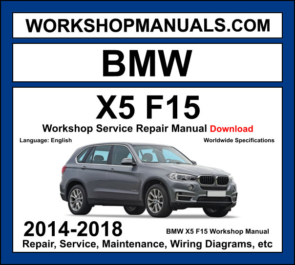 BMW X5 F15 2014-2018 workshop manual covering 3.0L N55 turbo inline-6 4.4L N63 twin-turbo V8 petrol and 2.0L B47 3.0L N57 diesel engines with service repair procedures and wiring diagrams