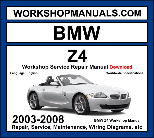 BMW Z4 E85 workshop manual 2003-2008 with 2.0L N46 2.5L N52 and 3.2L S54 engine repair and wiring diagrams PDF