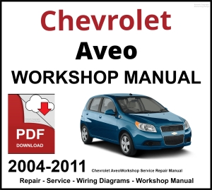 Chevrolet Aveo 2004-2011 Workshop and Service Manual