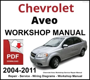 Chevrolet Aveo 2004-2011 Workshop and Service Manual