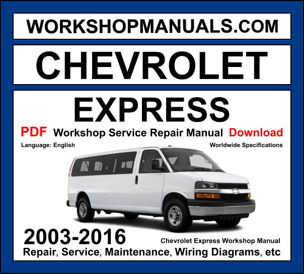 Chevrolet Express 2003-2016 workshop manual covering 4.3L Vortec V6, 4.8L, 5.3L and 6.0L Vortec V8 and 6.6L Duramax diesel engines with repair procedures PDF download