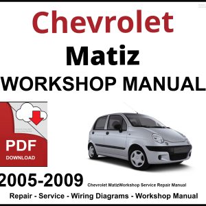 Chevrolet Matiz Workshop and Service Manual 2005-2009