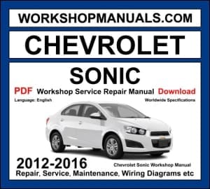 Chevrolet Sonic T300 2012-2016 workshop manual covering 1.4L turbo Ecotec, 1.6L Ecotec, and 1.8L Ecotec engines with repair procedures and wiring diagrams PDF download