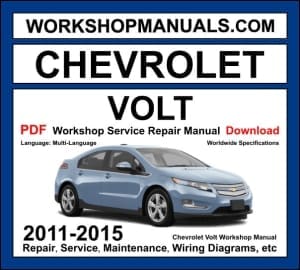 Chevrolet Volt 2011-2015 workshop manual covering 1.4L range extender and electric motor EREV powertrain with service repair procedures and wiring diagrams PDF download