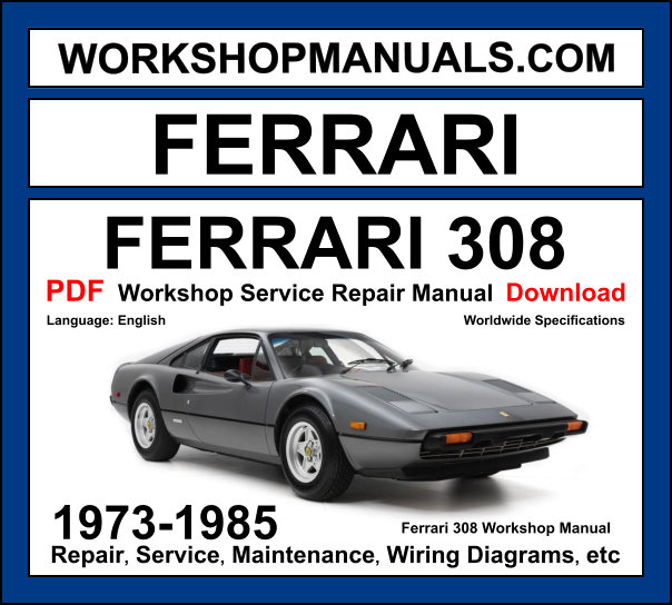 Ferrari 308 GTB GTS 1973-1985 workshop manual covering 2.9L Tipo F106 V8 engine with carburettor and fuel injection variants service repair procedures and wiring diagrams PDF download