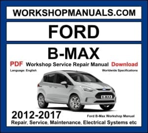 Ford B-Max 2012-2017 workshop manual covering 1.0L EcoBoost 1.4L Duratec petrol and 1.5L 1.6L TDCi diesel engines with service repair procedures and wiring diagrams