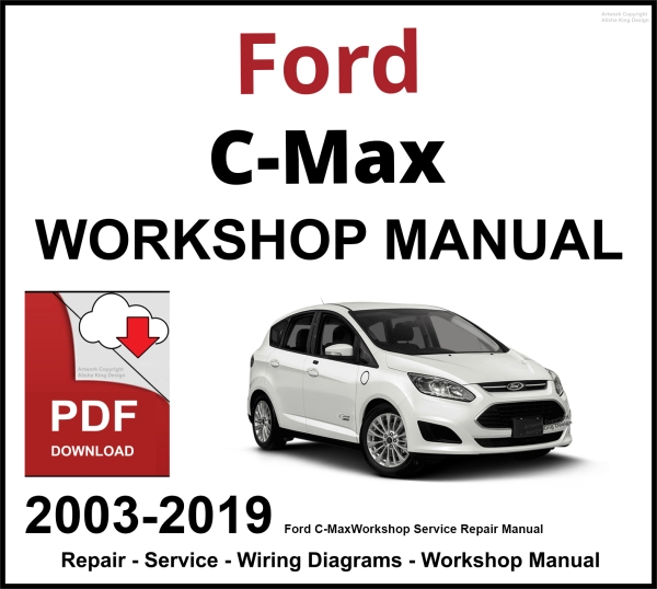 Ford C-Max 2003-2019 Workshop Service Repair Manual