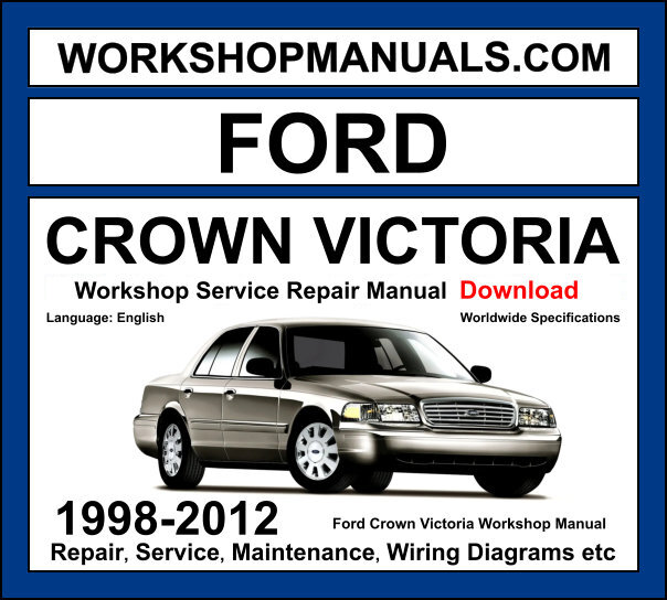 Ford Crown Victoria workshop manual 1998-2012 with 4.6L V8 repair and wiring diagrams PDF