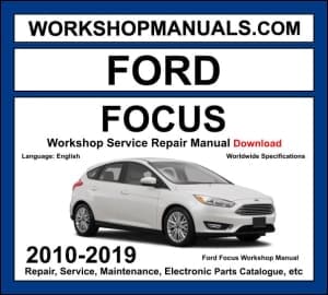 Ford Focus 2010-2019 Mk3 workshop manual covering 1.0L 1.5L EcoBoost 1.6L Ti-VCT 2.3L EcoBoost RS petrol and 1.5L 1.6L 2.0L TDCi diesel engines with service repair procedures and wiring diagrams PDF download