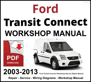 Ford Transit Connect 2003-2013 Workshop and Service Manual