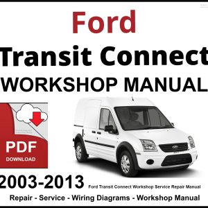 Ford Transit Connect 2003-2013 Workshop and Service Manual