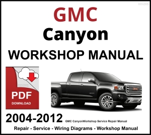 GMC Canyon 2004-2012 Workshop and Service Manual PDF