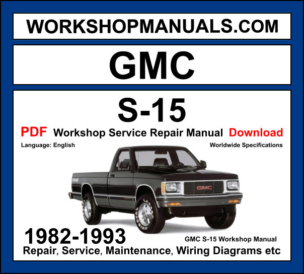 GMC S-15 Sonoma 1982-1993 workshop manual covering 2.5L Iron Duke I4 2.8L V6 4.3L V6 petrol and 2.2L diesel engines with service repair procedures and wiring diagrams PDF download