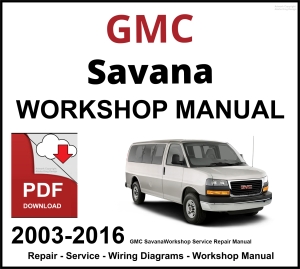 GMC Savana 2003-2016 Workshop and Service Manual PDF