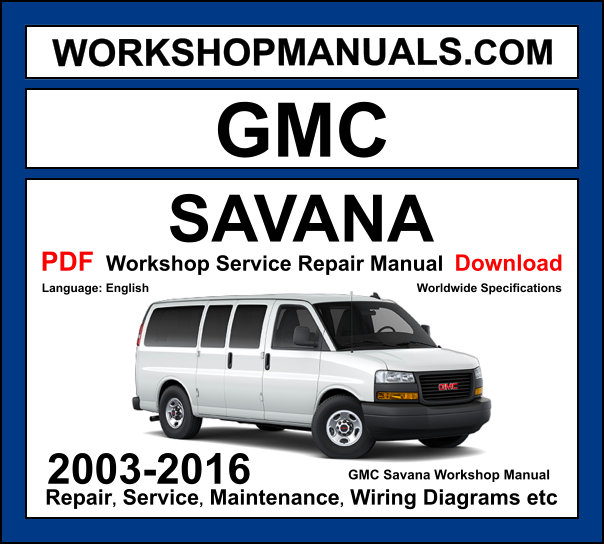GMC Savana 2003-2016 workshop manual covering 4.3L Vortec V6, 4.8L, 5.3L, 6.0L Vortec V8 and 6.6L Duramax diesel engines with repair procedures PDF download