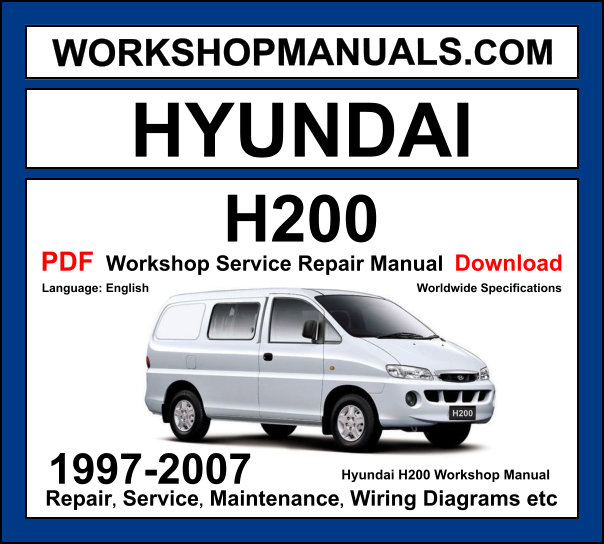 Hyundai H200 workshop manual 1997-2007 with 2.4L petrol and 2.5L 4D56 diesel van repair and wiring diagrams PDF