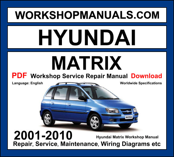 Hyundai Matrix 2001-2010 workshop manual covering 1.5L CRDi diesel, 1.6L Alpha, and 1.8L Beta engines with repair procedures and wiring diagrams PDF download