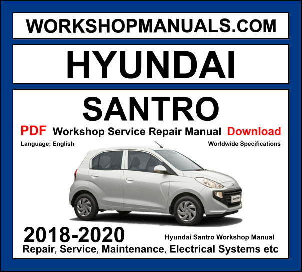 Hyundai Santro Workshop Manual 2018-2020 with 1.1L Epsilon MPI repair and wiring diagrams PDF