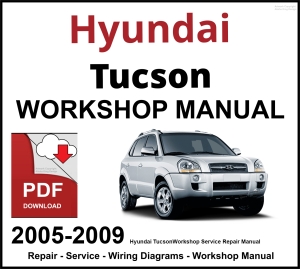 Hyundai Tucson 2005-2009 Workshop and Service Manual PDF