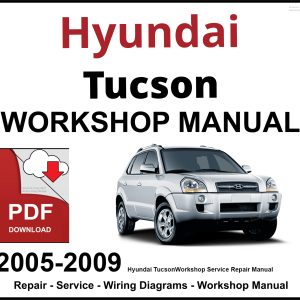 Hyundai Tucson 2005-2009 Workshop and Service Manual PDF