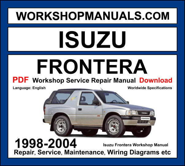 Isuzu Frontera workshop manual 1998-2004 with 3.2L V6 and 2.2L diesel 4x4 repair and wiring diagrams PDF
