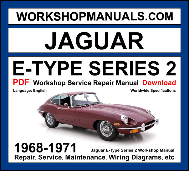 Jaguar E-Type Series 2 1968-1971 workshop manual covering 4.2L XK inline-six engine with service repair procedures and wiring diagrams PDF download