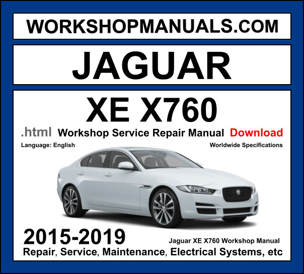 Jaguar XE X760 2015-2019 workshop manual covering 2.0L Ingenium turbo petrol 3.0L V6 supercharged petrol and 2.0L Ingenium diesel engines with service repair procedures and wiring diagrams