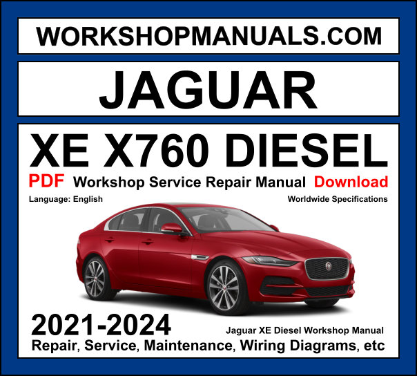 Jaguar XE X760 Workshop Manual 2021-2024 with 2.0L Ingenium diesel repair and wiring diagrams PDF