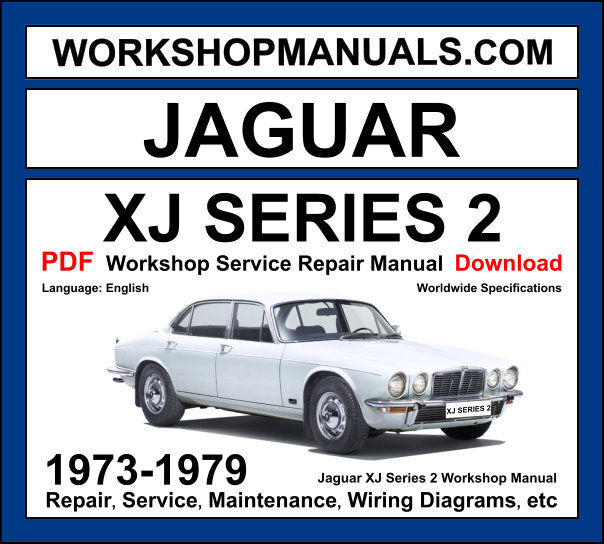 Jaguar XJ Series 2 Workshop Manual 1973-1979 with 4.2L XK6 inline-6 repair and wiring diagrams PDF