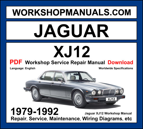 Jaguar XJ12 Workshop Manual 1979-1992 with 5.3L V12 luxury sedan repair and wiring diagrams PDF