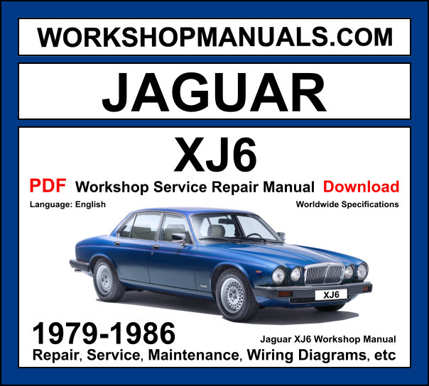 Jaguar XJ6 Workshop Manual 1979-1986 with 4.2L XK6 inline-6 repair and wiring diagrams PDF