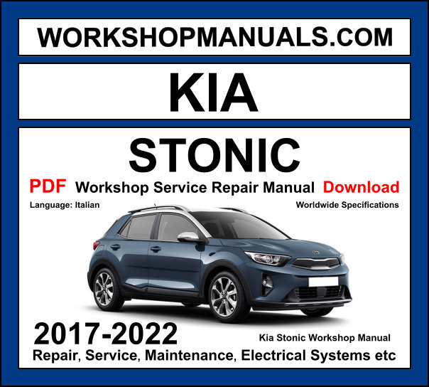 Kia Stonic workshop manual 2017-2022 with petrol and diesel crossover SUV repair and wiring diagrams PDF