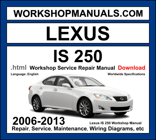 Lexus IS 250 2006-2013 workshop manual covering 2.5L 4GR-FSE V6 and 3.5L 2GR-FSE V6 petrol engines with service repair procedures and wiring diagrams
