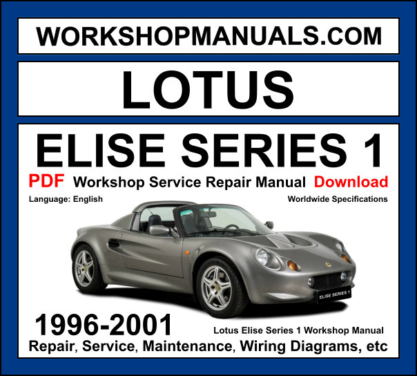 Lotus Elise Series 1 1996-2001 workshop manual covering 1.8L Rover K-Series engine with service repair procedures and wiring diagrams PDF download
