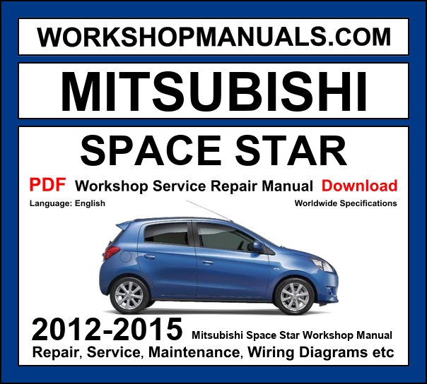 Mitsubishi Space Star 2012-2015 workshop manual covering 1.0L and 1.2L MIVEC petrol engines with service repair procedures and wiring diagrams