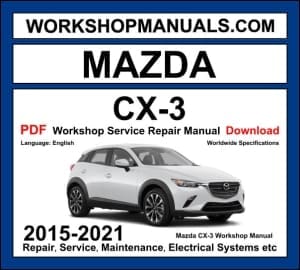 Mazda CX-3 workshop manual 2015-2021 with 2.0L SkyActiv-G crossover SUV repair and wiring diagrams PDF