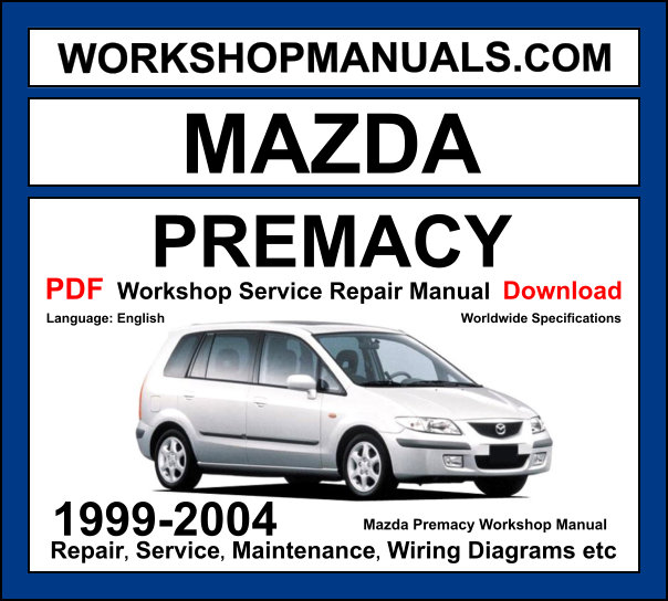 Mazda Premacy CP 1999-2004 workshop manual covering 1.8L FP-DE 2.0L FS-DE petrol and 2.0L RF-T diesel engines with service repair procedures and wiring diagrams