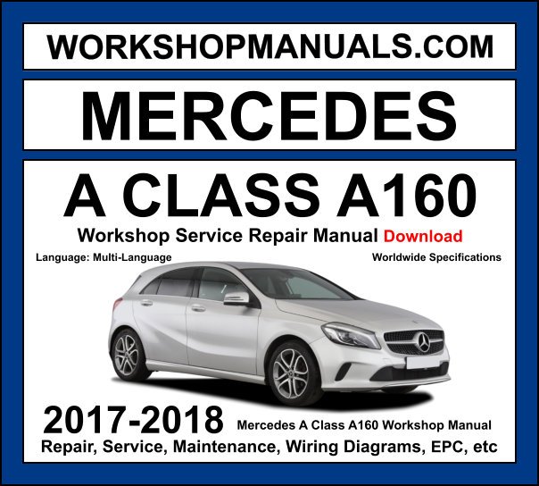 Mercedes A Class A160 W176 2017-2018 workshop manual covering 1.6L M270 turbo four-cylinder engine with service repair procedures and wiring diagrams PDF download