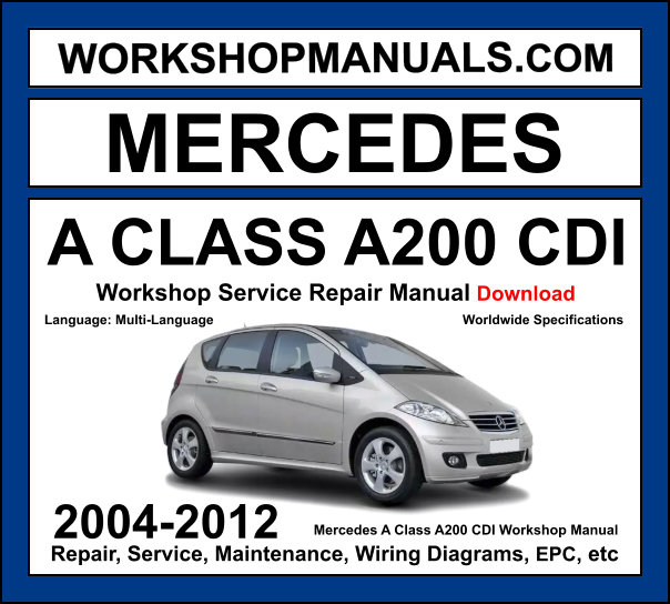 Mercedes A200 CDI W169 2004-2012 workshop manual covering 2.0L OM640 four-cylinder diesel engine with service repair procedures and wiring diagrams dealer software download
