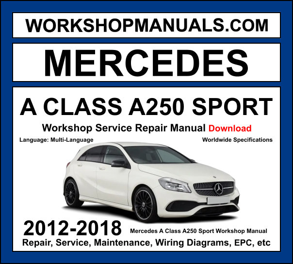 Mercedes A Class A250 Sport W176 2012-2018 workshop manual covering 2.0L M270 turbo four-cylinder engine with service repair procedures and wiring diagrams PDF download