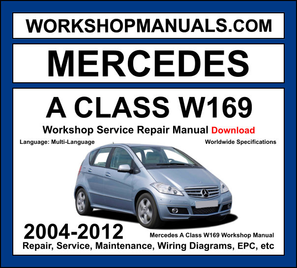 Mercedes A Class W169 2004-2012 workshop manual covering 1.5L M266 1.7L M266 2.0L M266 petrol and 1.5L OM640 2.0L OM640 CDI diesel engines with service repair procedures and wiring diagrams