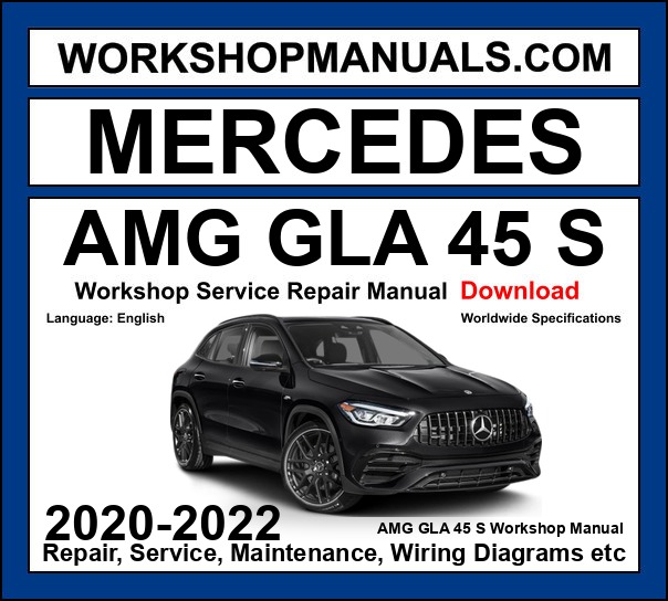 Mercedes GLA Class AMG GLA 45 S 4Matic+ Workshop Repair and Service Manual 2020-2022 Download cover