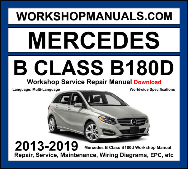 Mercedes B Class B180d W246 2013-2019 workshop manual covering 1.5L OM607 turbo diesel engine with service repair procedures and wiring diagrams dealer software download