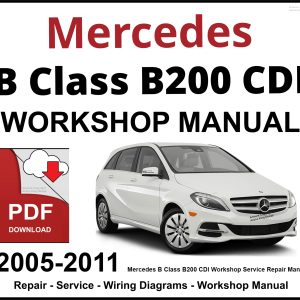 Mercedes B Class B200 CDI Workshop and Service Manual