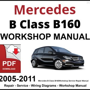 Mercedes B Class B160 Workshop and Service Manual