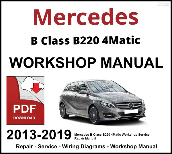 Mercedes B Class B220 4Matic Workshop and Service Manual