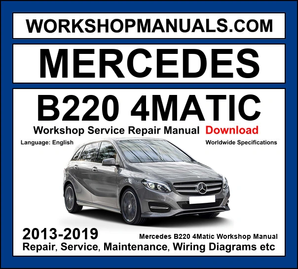 Mercedes B Class B220 4Matic W246 2013-2019 workshop manual covering 2.0L M270 turbo four-cylinder engine with service repair procedures and wiring diagrams dealer software download