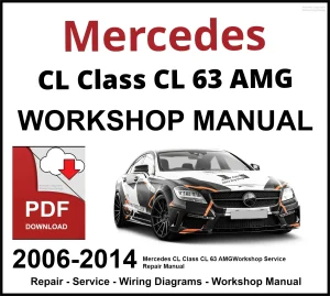 Mercedes CL Class CL 63 AMG 2006-2014 Workshop and Service Manual