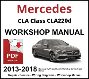 Mercedes CLA Class CLA220d 2013-2018 Workshop and Service Manual